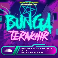 BUNGA TERAKHIR - 2024 [ RIZKY MUTAHARI X WILL ]#SUPERWILL