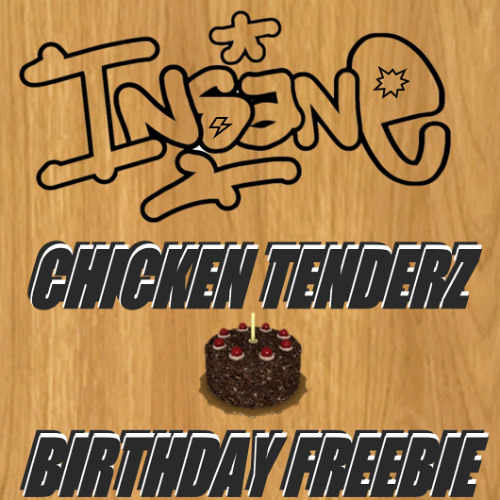 1NSANE - CHICKEN TENDERZ (BIRTHDAY FREEBIE)