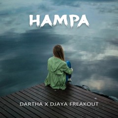 HAMPA - DARTHA X DJAYA FREAKOUT