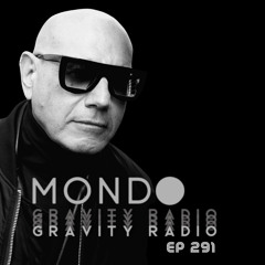 Gravity Radio 291 | MONDO