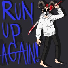 RUN UP AGAIN! (Prod. Triplesixedelete)