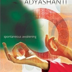 (PDF) Download Spontaneous Awakening BY : Adyashanti