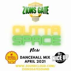 OUTTA SPACE DANCEHALL MIX APRIL 23 2021 Zions Gate Sound (Element)