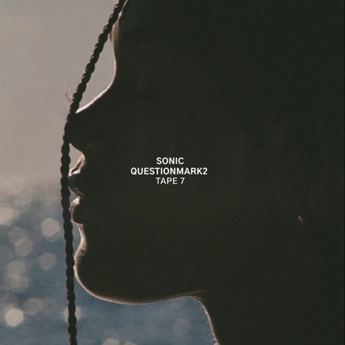 Sonic & Questionmark2 - Tape 7