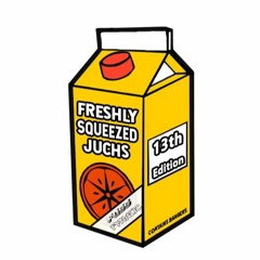 Freshly Squeezed Juchs! #13 Ft. FVNATIC & FOSS