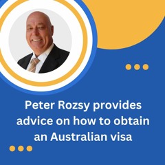 Peter Rozsy Provides Advice On How To Obtain An Australian Visa