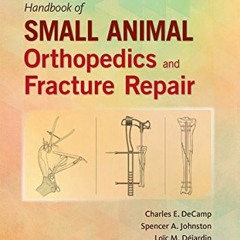 Access PDF ✏️ Brinker, Piermattei and Flo's Handbook of Small Animal Orthopedics and