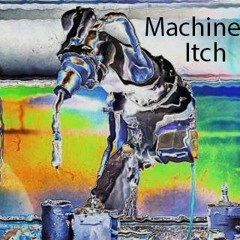 Machine Itch
