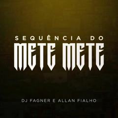 SEQUÊNCIA DE METE METE VS  VEM TACA TACA (( DJ FAGNER E DJ ALLAN FILHO ))