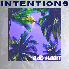 BAD HABIT - Intentions