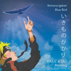 Ikimono-gakari - Blue Bird (KAEIZ & JAZ Bootleg)[BUY = DOWNLOAD FREE]
