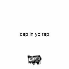 Cap In Yo Rap (ft. ToxicLobe, i10slim, & Domyon)