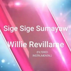 Willie Revillame - Sige Sige Sumayaw (Song) (Filtered Instrumental) ♪
