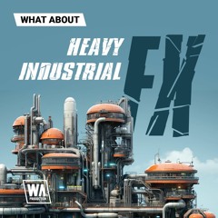 W. A. Production - What About: Heavy Industrial FX