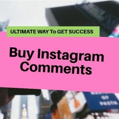 Buy Instagram Comments – Accelerate the Popularity of your Brand