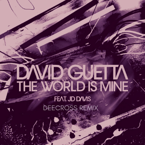 David Guetta Feat. JD Davis – The World Is Mine (Deecross Remix)