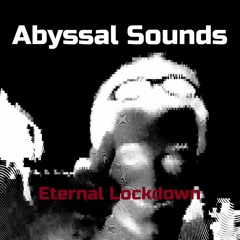 Abyssal Sounds: Eternal Lockdown