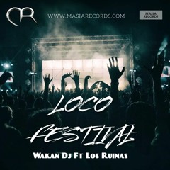 Wakan Dj Ft Los Ruinas - Loco Festival