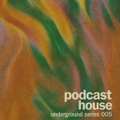Podcast House Underground Series.005