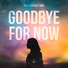 Goodbye For Now (feat. FORS)