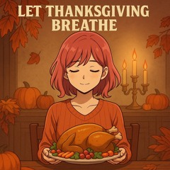Let Thanksgiving breathe