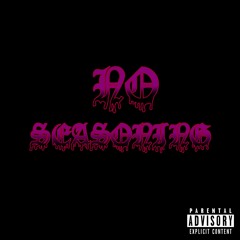 No Seasoning (Prod. Mxrio)