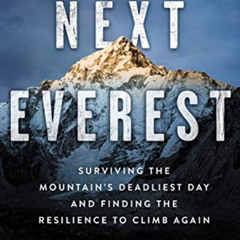 [Free] EBOOK 🖍️ The Next Everest: Surviving the Mountain's Deadliest Day and Finding