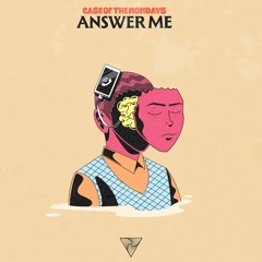 Case Of The Mondays - Answer Me