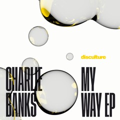 📀 Charlie Banks | My Way EP | DISC004