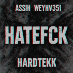 AssiH, Weyhv351 - HATEFCK [HARDTEKK)