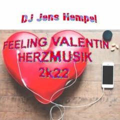 FEELING VALENTINE 2k22 Herzmusik By DJ Jens Hempel