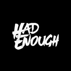 Had Enough