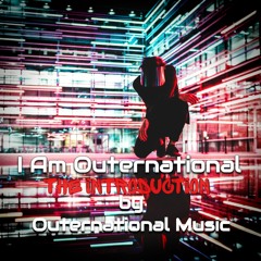 I Am Outernational - The Introduction