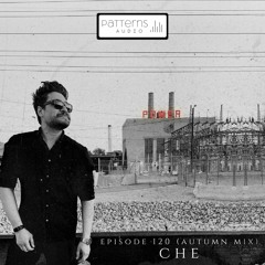 Patterns Audio Episode 120 (Autumn Mix)- CHE