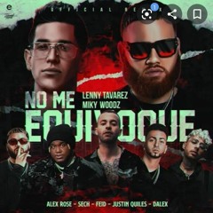No Me Equivoque Remix Lenny Tavarez x Miky Woodz x Sech x Feid x Justin Quiles x Dalex