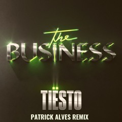 The Business (Patrick Alves Remix)