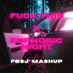 Fuck This X Euphoric Night Remix