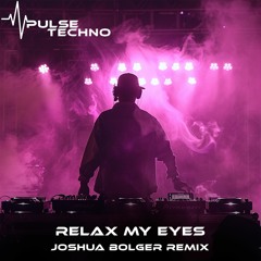 Relax My Eyes (Joshua Bolger Remix)