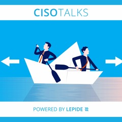 CISO Explains Why the Disconnect Between CISOs & the Business is Increasing | CISO Talks