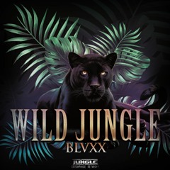 BLVXX -  Wild Jungle [Jungle Enterprise Network SPECIAL EDITION]
