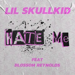 Hate Me ft. Blossom Reynolds (prod. Skullkid)