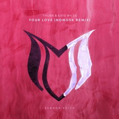 ThoBa & Kate Miles - Your Love (NoMosk Remix)