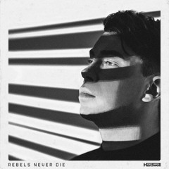 Hardwell - REBELS NEVER DIE (Extended Mix)