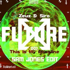 Zeuz & Siro - This Is My Bassline (Sam Jones' Bassline Edit)[FREE DOWNLOAD]