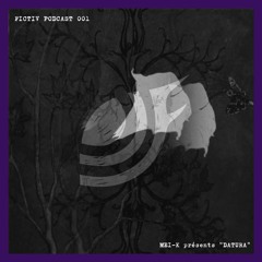 FICTIV PODCAST #001 : Mei-k présents "Datura”