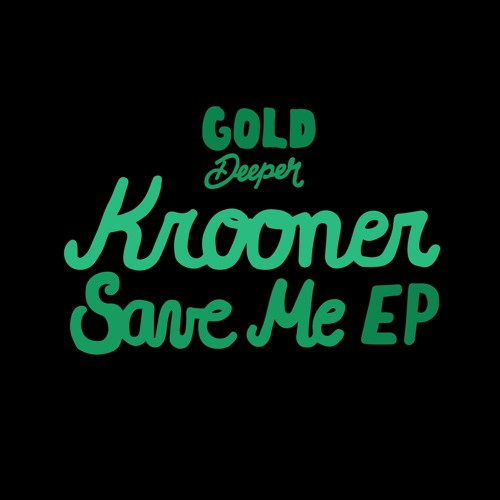 KROONER - SAVE ME [Gold Deeper]