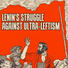 Lenin's struggle against ultra-leftism