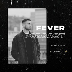 Fever Podcast //30 - Tonino (Melodic Techno)