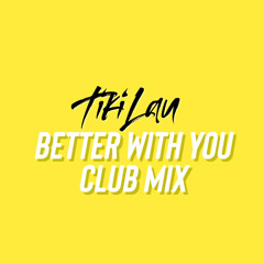 BETTER WITH YOU  (CLUB REMIX)