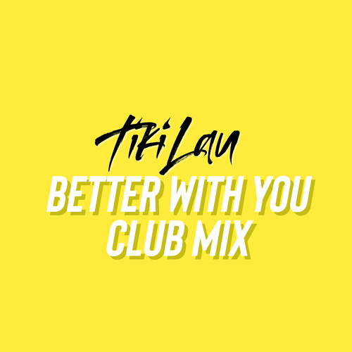 BETTER WITH YOU  (CLUB REMIX)